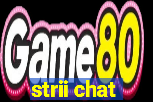 strii chat